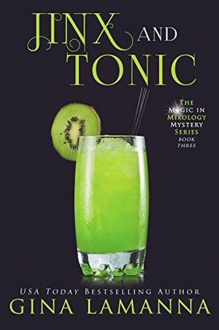  Jinx & Tonic by Gina LaManna is the third book in the Magic & Mixology series by Gina LaManna and is quickly becoming the best witchy cozy mystery series.