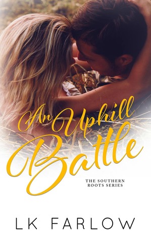 Check out this excerpt of An Uphill Battle by LK Farlow, a friends to enemies to lovers small town romance, the second book in the Southern Roots series.