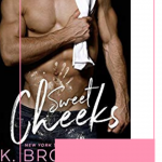 Sweet Cheeks by K. Bromberg was a sweet and sexy second chance romance that is not to be missed. I was hooked by this cover and sold by the words.