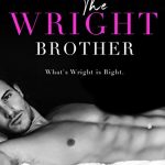 The Wright Brother is a small town, second chance contemporary romance. With a single dad and forbidden this is a sexy must read.