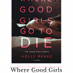 Where Good Girls Go to Die is a delicious brother's best friend romance and second chance romance that I highly recommend.