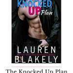 The Knocked Up Plan by Lauren Blakely is a cute and emotional friends to lovers pregnancy romance worth staying up late for.