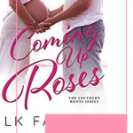 You can only find this sweet and sexy excerpt from LK Farlow's debut novel, Coming Up Roses, right here on HEA Novel Thoughts.