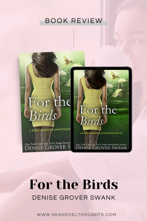 For the Birds by Denise Grover Swank is the second book in the Rose Gardner Investigations series, a romantic mystery series.
