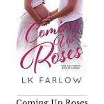 Coming Up Roses by LK Farlow blew me away with the raw talent from a debut author. This small town romance will have you feeling all the feels.