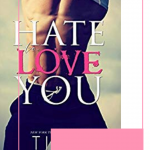 Hate to Love You by Tijan is a college friends to lovers romance will keep you on the edge of your seat in classic Tijan style.