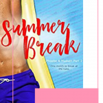 Summer Break will have you hot and sweaty! My nerves were on edge throughout this story! I just had a bad feeling the whole time, but I freaking loved it!