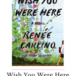 Wish You Were Here, is a heart-achingly beautiful book. It was beautiful and it had me falling in love while experiencing times of joy and sadness.