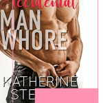 Accidental Man Whore is an out-of-the-box romantic comedy from Katherine Stevens that will have you laughing until you cry.