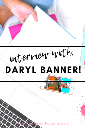 Meet male romance author, Daryl Banner, we discuss his writing style, his spirit animal and what he is doing when he isn't writing.