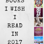 So many great books released this year, but I didn't have a chance to read them all and these are the books I wish I read in 2017.