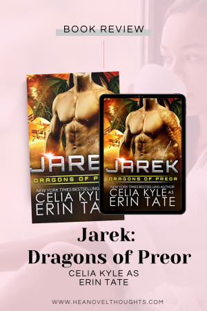 Jarek The Dragons of Preor, the first book in the series was slow burning, opposites attract romance with an alpha male alien dragon!