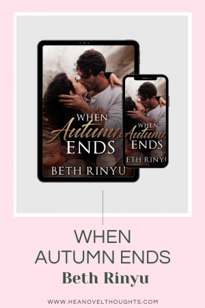 When Autumn Ends is the best work by Beth Rinyu to date! This book is unputdownable and I devoured every single plot twist and I couldn’t get enough!