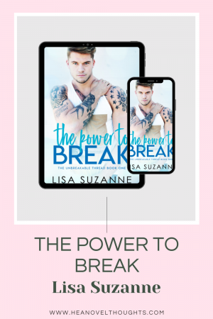 Lisa Suzanne just SLAYED me with the ending of The Power to Break! I am dying to know what’s going to happen when the book picks back up.