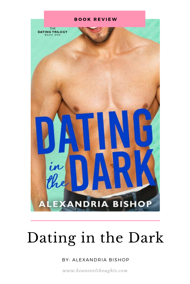 Dating in the Dark by Alexandria Bishop - HEA Novel Thoughts