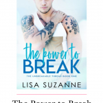 Lisa Suzanne just SLAYED me with the ending of The Power to Break! I am dying to know what's going to happen when the book picks back up.