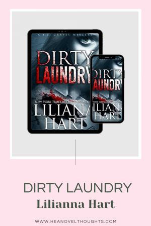 Dirty Laundry and the rest of the J.J. Graves Mystery series are highly recommended by me, it is one romantic suspense series I can’t get enough of!