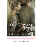 All of You by Fabiola Francisco is a must read for all lovers of forehead kisses and men willing to go the distance for the woman they love!