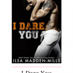 I Dare You by Ilsa Madden-Mills was such a fun and flirty read that had me sweating from the heat and intensity between Delaney and Maverick.