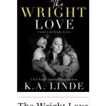 The Wright Love by K.A. Linde is the first in the Wright Love Duet for the youngest Wright, Sutton. The story can be read as a standalone.