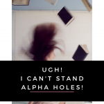 I swears some romance trends just fire me up and tick me off and I need to rant and vent about it! One that always seems to trigger me is ALPHA HOLES!