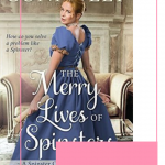 The Merry Lives of Spinsters by Rebecca Connolly is the first book in the Spinster Chronicles and it’s a hilarious must read historical romance novel.