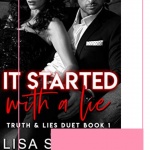 It Started with a Lie is the first half of Truth and Lie's Duet by Lisa Suzanne. It's an agsty read that will have you on edge waiting to see how it'll end.