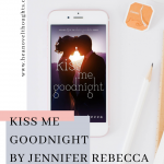 Kiss Me Goodnight is the highly anticipated conclusion of the Claire Goodnite series by author, Jennifer Rebecca. Check out this sneak peek.