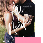 All I Need by Jennifer Van Wyk is an emotional story that will have you laughing crying and smiling. The characters and the town will steal your heart!