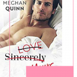 Love, Sincerely, Yours by Meghan Quinn and Sara Ney is a fast paced, fun and humorous office romance that you won't want to put down.