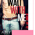 Wait with Me by Amy Daws is a cute, hilarious and fun! If you are looking for a fun flirty read you should grab this one today!
