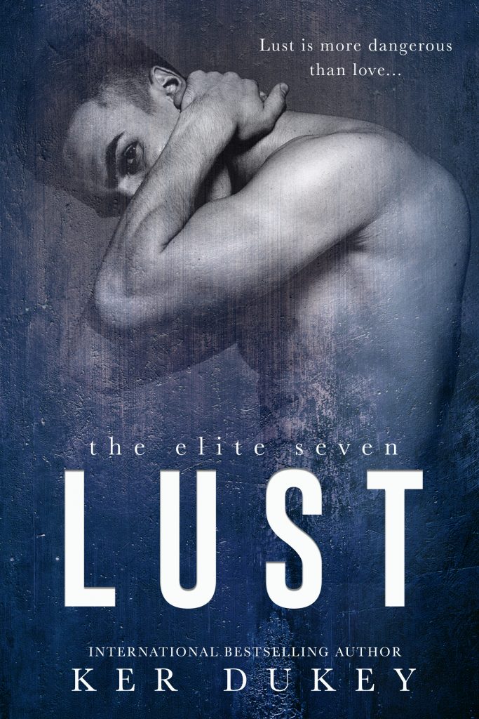 Lust, the first book in The Elite Seven series, a friends to lovers romance that will put you through the emotional wringer.