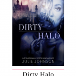 Dirty Halo is a modern day fairy-tale is just the beginning of clandestine tale where there are so many moving pieces so aren't sure who you can trust.