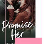 Promise Her is an emotional second chance romance, where a widow falls for her husbands best friend and the beginning a spin-off a military romance series.