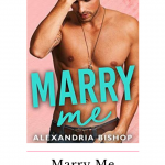 Marry Me by Alexandria Bishop is a brother's best friend romance that was both funny and heartbreaking and I highly recommend you reading!