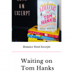 A rom-com obsessed romantic learns that life doesn't always go according to script. Read this excerpt of Waiting for Tom Hanks by Kerry Winfrey.