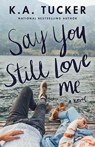  If you are looking for an emotional second chance romance, Say You Still Love Me by K.A. Tucker will fit the bill to a tee & have you falling in love twice. 