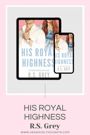 His Royal Highness by R.S. Grey is a magical slow burn romance that had me laughing and swooning throughout the entire romantic comedy.