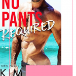 No Pants Required by Kim Karr is a stand-alone roommates to lovers, romantic comedy with a whole lot of surf, sun, and swoon!