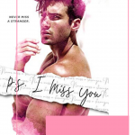 PS I Miss You by Winter Renshaw was a fast paced, sexy roommates to lovers romance that made my heart hurt and made me swoon!