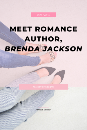 Romance author, Brenda Jackson, stops by HEA Novel Thoughts for an exclusive interview where discuss her writing and thoughts on Black History Month.