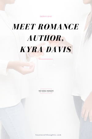 Romance author, Kyra Davis, stops by HEA Novel Thoughts for an exclusive interview where discuss her writing and thoughts on Black History Month.