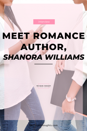 Romance author, Shanora Williams, stops by HEA Novel Thoughts for an exclusive interview where discuss her writing and thoughts on Black History Month.