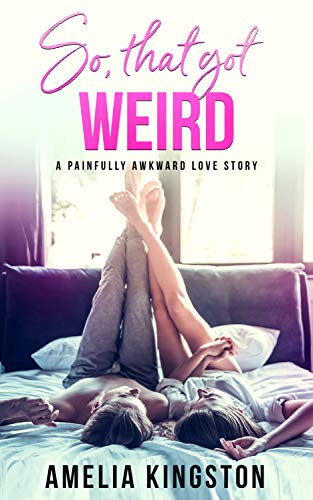  So, That Got Weird by Amelia Kingston is a funny college tutor romance that will have you laughing and falling in love from the beginning.