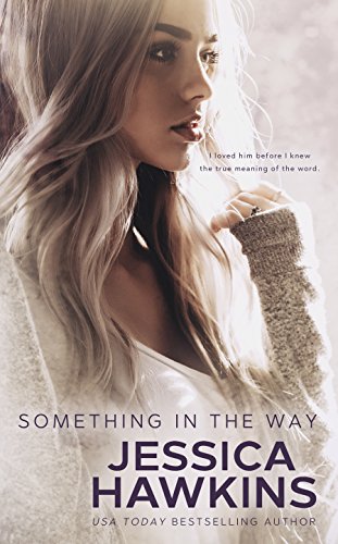  Something In The Way, the first book in the series by Jessica Hawkins is a must read angsty, forbidden love triangle romance.