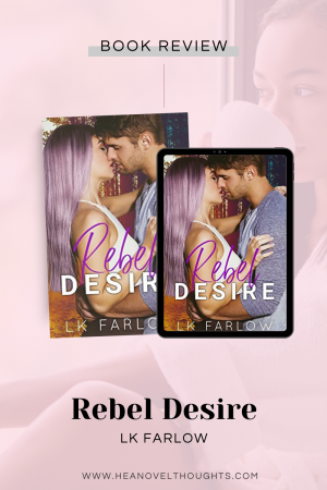Rebel Desire by LK Farlow was such a sweet fun read with an unexpected twist that made it that much better, plus a sexy single dad!