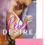 Rebel Desire by LK Farlow was such a sweet fun read with an unexpected twist that made it that much better, plus a sexy single dad!