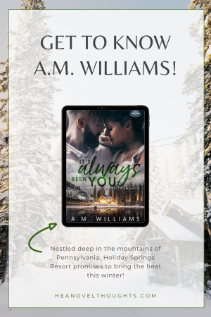 Author A.M. Williams stops by for a quick chat with HEA Novel Thoughts ahead of her latest release, It's Always Been You!