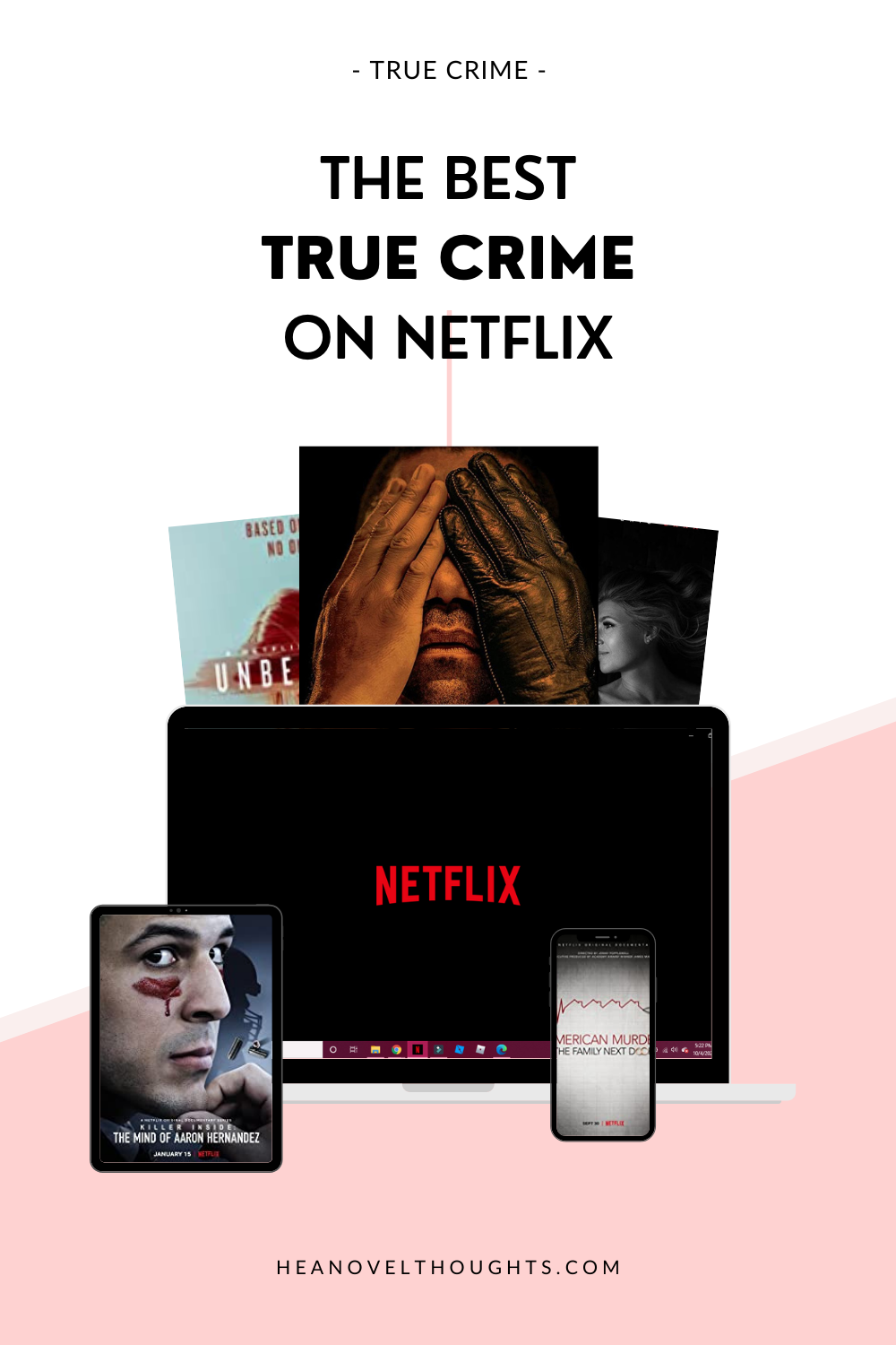 The Best True Crime on Netflix - HEA Novel Thoughts