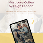 Get ready for the 425 Madison Series, Season One with the prologue of Must Love Coffee by Leigh Lennon, a single parent romance.